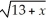 The roots of   - x = 7 are A)  -4 and -9 only B)  -4 and 9 only C)  -9 only D)  4 only E)  -4 only