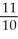 The IQ (intelligence quotient)of a person is found by dividing his or her mental age by his or her chronological age and then multiplying that result by 100.For example,a person with a a mental age of 11 and a chronological age of 10 has an IQ of ∙ 100 = 110.Find the mental age of a person with a chronological age of 12 and an IQ of 125.