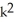 (   -9) and (k + 3) (k - 3)  A)  equal B)  not equal