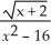 The domain of the function f(x) =   is A)  all real numbers ≥ 2 B)  all real numbers ≥ -2 C)  all real numbers ≥ -2 except 4 D)  all real numbers ≥ 2 except 4 E)  all real numbers except 4 and -4