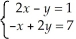 Solve the following system algebraically:  