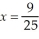 One solution of the system   is x = 1 and y = 1.Another solution is A)    , y = -   B)    , y = -   C)    , y = -   D)  x = 1, y = -1 E)  x = 0, y = 0