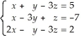 If   ,then A)  x = 3, y = -1, and z = 4. B)  x = 5, y = -8, and z = 12. C)  x = 2 - 4z, y = -5 + 2z, and z = t. D)  x = 5 - 3z, y = 3 + 4z, and z = t. E)  none of the above