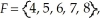If S =   is a sample space of an experiment with events E =   And   Then E ∪ F' = A)    B)    C)    D)    E)   