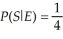 A sample space is partitioned by events E and F,where   Suppose that S is an event such that   And     A)    B)    C)    D)    E)   