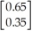 <strong>If   =   Is an initial state vector for the transition matrix T =   ,compute the state vector   )</strong> A)   B)   C)   D)   E)   <div style=padding-top: 35px> 