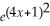 <strong>If f(x)=   ,then f'(x)=</strong> A)   B)   C) (4x + 1)   D) 2(4x + 1)   E) 8(4x + 1)   <div style=padding-top: 35px> 