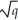 Determine the point elasticity η of the demand equation p = -    + 30,where p > 0 and q > 0.