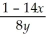 If 7   + 4   = 1,then   = A)    B)  -   C)    D)  14x + 8y. E)  7x + 4y.