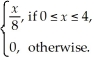 The random variable X has density function f(x)=    Find the cumulative distribution function F over    .