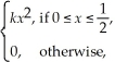If X has density function f(x) =   find k. A)  12 B)  2 C)    D)    E)  24