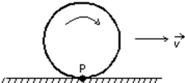  A wheel rolls without slipping along a horizontal road as shown.The velocity of the center of the wheel is represented by   .Point P is painted on the rim of the wheel.The direction of the instantaneous velocity of point P is:   A)  \rightarrow  B)  \leftarrow  C)  \uparrow  D)      E)  zero  