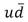  The quark content of a  \pi <sup>+</sup> meson is: A) uu B)    C)    D)    E)    