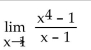 <strong>Find the limit, if it exists.  </strong> A) Does not exist B) 0 C) 4 D) 2 <div style=padding-top: 35px> 