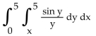 <strong>Reverse the order of integration and then evaluate the integral. </strong> A) 1 + cos 5 B) cos 5 C) - cos 5 D) 1 - cos 5
