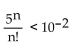 <strong>Find the smallest value of N that will make the inequality hold for all n > N.  </strong> A) 16 B) 15 C) 14 D) 13 <div style=padding-top: 35px> 