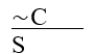 S ⊃ ∼C   A)  Modus tollens. B)  Affirming the consequent. C)  Denying the antecedent. D)  Modus ponens. E)  Invalid.