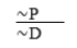 P ∨ ∼D   A)  MP-valid. B)  HS-valid. C)  MT-valid. D)  DA-invalid. E)  DS-valid.