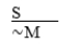 S ⊃ ∼M   A)  HS-valid. B)  AC-invalid. C)  MT-valid. D)  DS-valid. E)  MP-valid.