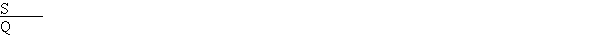 Q ∨ ∼S   A)  DA-invalid. B)  DS-valid. C)  MT-valid. D)  Invalid. E)  MP-valid.
