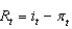 The equation   is called the ________ and   Is the ________. A)  risk premium; discount rate B)  ex ante real interest rate; ex post real interest rate C)  bond yield; real interest rate D)  ex ante nominal interest rate; nominal interest rate E)  nominal interest rate; real interest rate