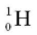 Which of the following is not an isotope of hydrogen? A)    B)    C)    D)   