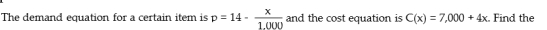 <strong> marginal profit at a production level of 3,000 and interpret the result.</strong> A)$14; at the 3,000 level of production,profit will increase by approximately $14 for each unit increase in production. B)$16; at the 3,000 level of production,profit will increase by approximately $16 for each unit increase in production. C)$7; at the 3,000 level of production,profit will increase by approximately $7 for each unit increase in production. D)$4; at the 3,000 level of production,profit will increase by approximately $4 for each unit increase in production.