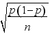 The standard error of the sampling distribution of a sample proportion is where p is the sample proportion.   