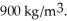 <strong>A container has a vertical tube,whose inner radius is 20.00 mm,connected to it at its side,as shown in the figure.An unknown liquid reaches level A in the container and level B in the tube-level A being 5.0 cm higher than level B.The liquid supports a 20-cm high column of oil,between levels B and C,whose density is   The density of the unknown liquid is closest to  </strong> A)3600 kg/   B)3900 kg/   C)2800 kg/   D)3100 kg/   E)3300 kg/   <div style=padding-top: 35px> 