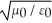<strong>Which one of the following expressions is the correct representation for the speed of light in vacuum?</strong> A) B) C) D)1 / E)1 / ε<sub>0</sub>μ<sub>0</sub>
