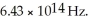 <strong>What is the energy (in eV)of an optical photon of frequency (h = 6.626 × 10<sup>-34</sup> J ∙ s,1 eV = 1.60 × 10<sup>-19</sup> J)</strong> A)2.66 eV B)1.62 eV C)1.94 eV D)3.27 eV
