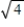 According to the photon energy formula,quadrupling the frequency of the radiation from a monochromatic source will change the energy content of the individually radiated photons by what factor? A) 1/4 B) 1 C)    D) 4 E) 4<sup>2</sup>