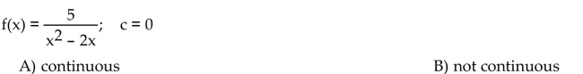 Determine whether f is continuous at c.