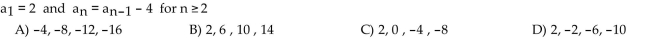 The sequence is defined recursively. Write the first four terms.