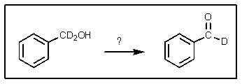 What reagent(s) would accomplish the following transformation?   A)  Pyridinium chlorochromate B)  LiAlD<sub>4</sub> then H<sub>3</sub>O<sup>+</sup> C)  H<sub>2</sub>CrO<sub>4</sub> D)  Potassium dichromate E)  H<sub>2</sub>SO<sub>4</sub>