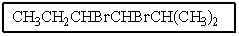What would be the name of the following?   A)  3,4-dibromo-2-methylhexane B)  1,2-dibromo-1-isopropylbutane C)  2,3-dibromohexane D)  3,4-dibromo-5-methylhexane E)  3,4-dibromo-3-methylhexane