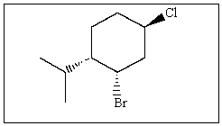 Name the following compound:   A)  (1S,2S,5R) -1-bromo-2-isopropyl-5-chlorocyclohexane B)  (1R,2R,5R) -1-bromo-2-isopropyl-5-chlorocyclohexane C)  (1S,3S,4R) -1-chloro-3-bromo-4-isopropylcyclohexane D)  (1S,2S,4R) -2-bromo-4-chloro-1-isopropylcyclohexane E)  (1R,2S,4R) -2-bromo-4-chloro-1-isopropylcyclohexane