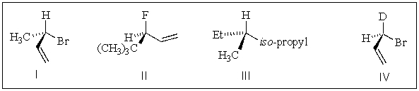 Which of the following molecules have the S configuration?   A)  I,II B)  I,III C)  III,IV D)  I,II,IV E)  All of the above.