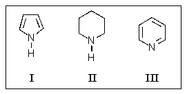 How would the heterocyclic amines shown here be ranked in order of decreasing basicity (more basic > less basic) ?   A)  III > I > II B)  I > II > III C)  II > III > I D)  I > III > II E)  II > I > III