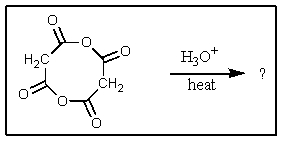 What would be the organic product of the following reaction?   A)  2 HO<sub>2</sub>CCH<sub>2</sub>CO<sub>2</sub>H B)  2 CH<sub>3</sub>C(=O) CH<sub>3</sub> C)  2 CH<sub>3</sub>CO<sub>2</sub>H D)  HO<sub>2</sub>CCH<sub>2</sub>C(=O) O<sub>2</sub>CCH<sub>2</sub>C(=O) O<sub>2</sub>CCH<sub>2</sub>CO<sub>2</sub>H E)  No reaction occurs.