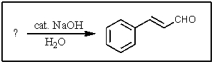 What reactants would be used to produce cinnamaldehyde?   A)    B)    C)    D)    E)   