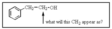 The CH<sub>2</sub> group indicated would most likely appear as what in the proton NMR spectrum?   A)  singlet B)  doublet C)  triplet D)  quartet E)  pentet
