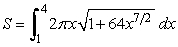 Answer true or false. The area of the surface that is generated by revolving the portion of the curve y = x<sup>8</sup> between x = 1 and x = 4 about the y-axis is   .