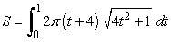  Answer true or false. The area of the surface generated by revolving the curve x = t<sup>2</sup>, y = t + 4, 0  \le t  \le  1 about the x-axis is given by   . 