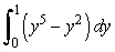Answer true or false. The volume of the solid that results when the region enclosed by the curves x = y<sup>2</sup>, x = y<sup>5</sup> is revolved about the y-axis is given by   .