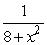  Express the antiderivative of   on the interval (- \infty ,+ \infty ) as an integral, F(x), whose value at x = -3 is 0. 