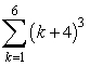 Evaluate   by first changing f(k) = (k + 4)<sup>3</sup> to f(i) = i<sup>3</sup> and then by making an appropriate change in the limits of summation.