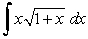 Evaluate the integral by making the indicated substitution.   , u = 1 + x