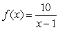 The rational function   has A)  a horizontal asymptote at y = 1 B)  a horizontal asymptote at y = 10 C)  a horizontal asymptote at y = -1 D)  a horizontal asymptote at y = 0 E)  no horizontal asymptote