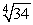 Approximate   by applying Newton's Method to the equation x<sup>4</sup> - 34 = 0.